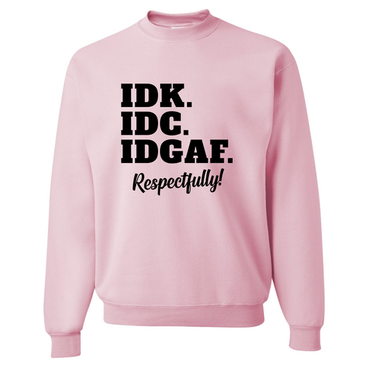 IDK. IDC. IDGAF. Respectfully Top