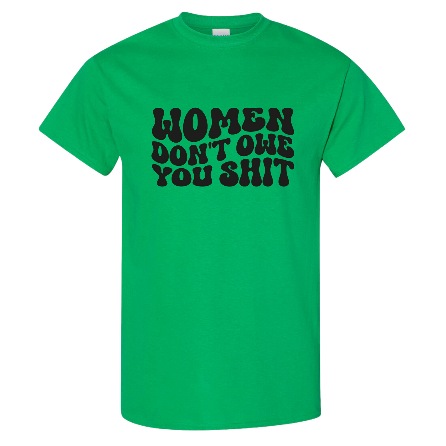 Resiliently Bold Women Dont Owe You Kelly Green T-Shirt Front