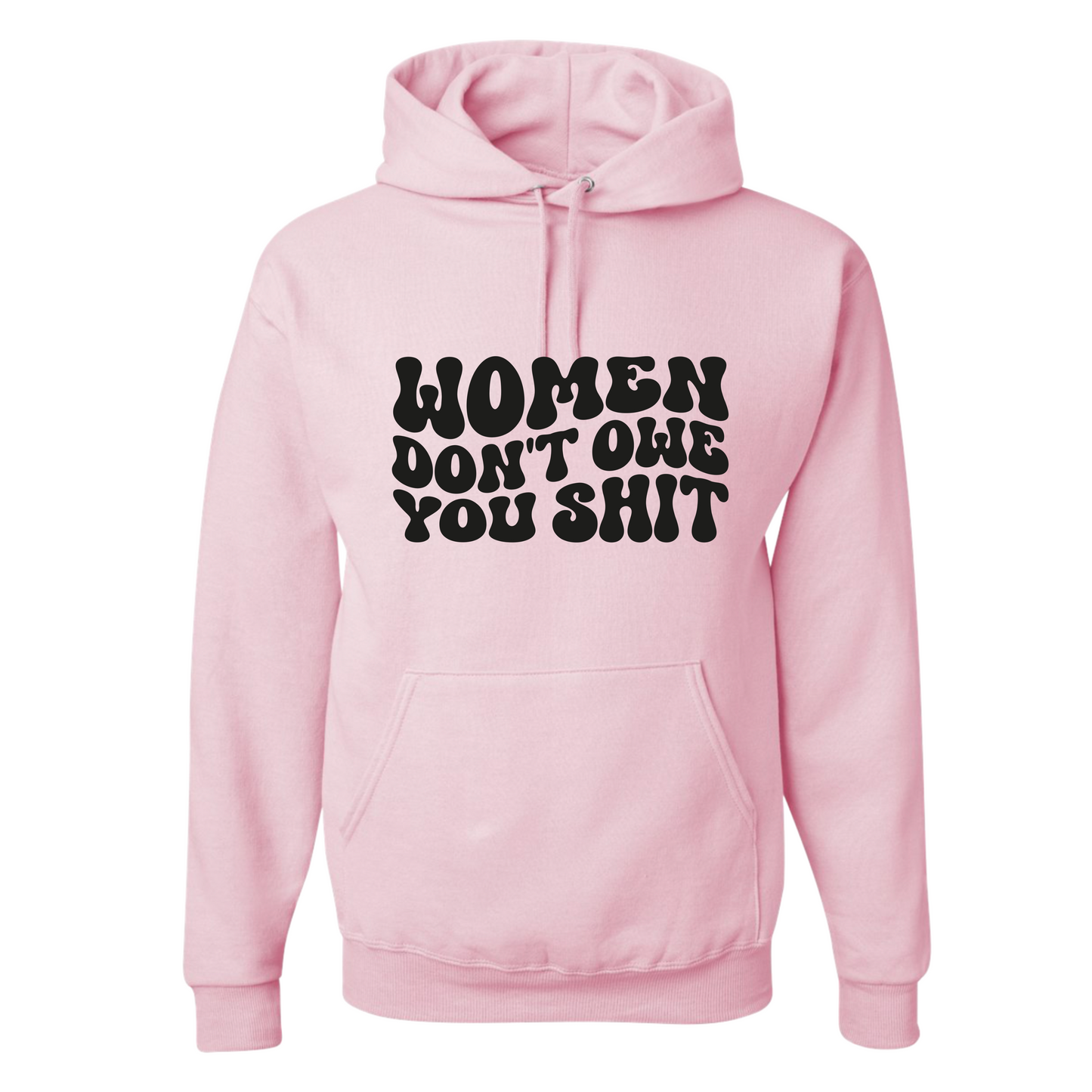 Resiliently Bold Women Dont Owe You Classic Pink Hooded Sweatshirt Front