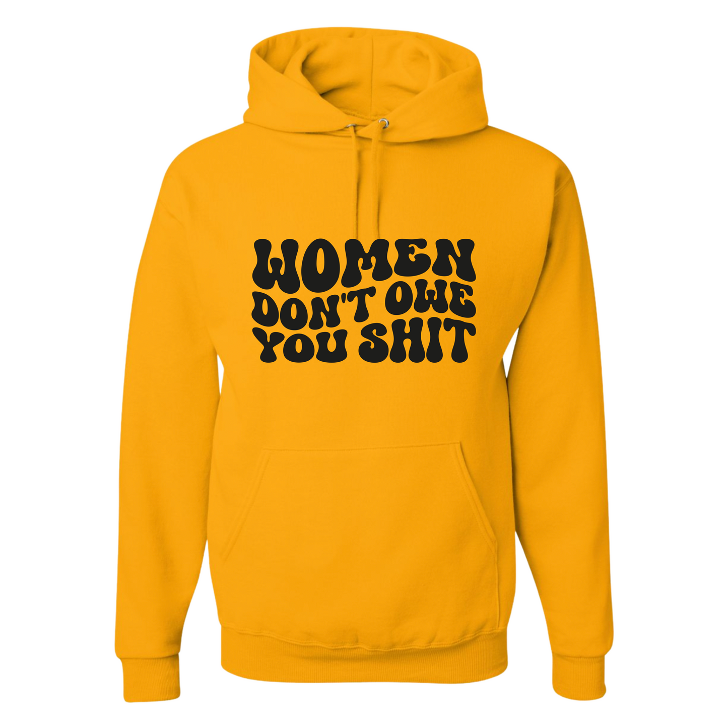 Resiliently Bold Women Dont Owe You Golden Yellow Hooded Sweatshirt Front