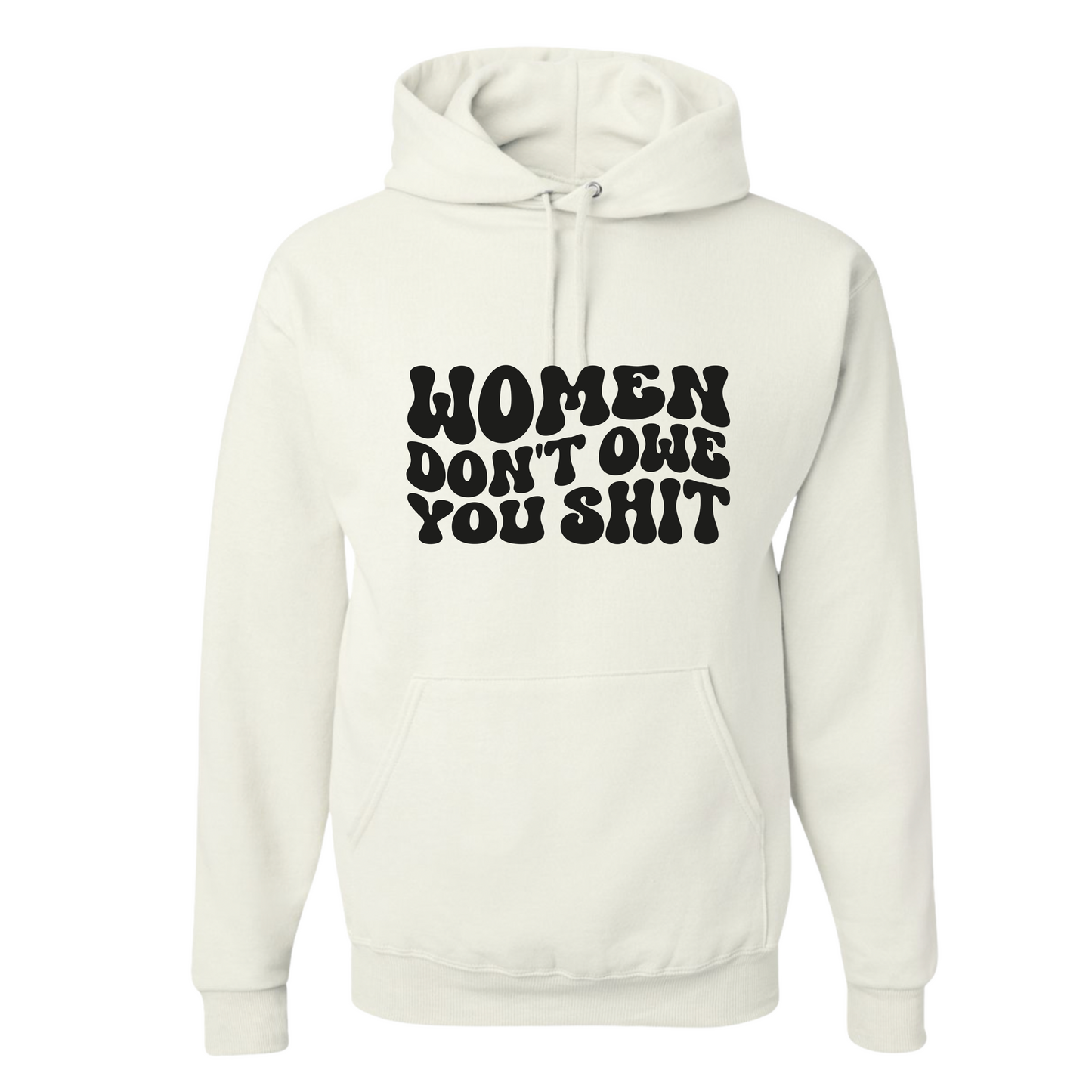 Resiliently Bold Women Dont Owe You White Hooded Sweatshirt Front