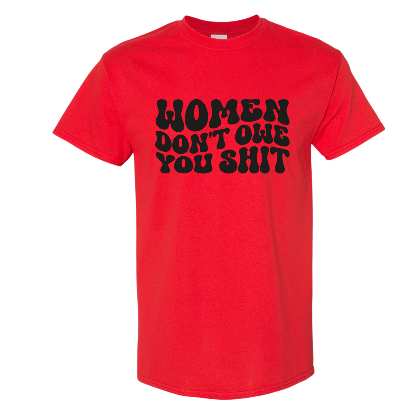 Resiliently Bold Women Dont Owe You True Red T-Shirt Front
