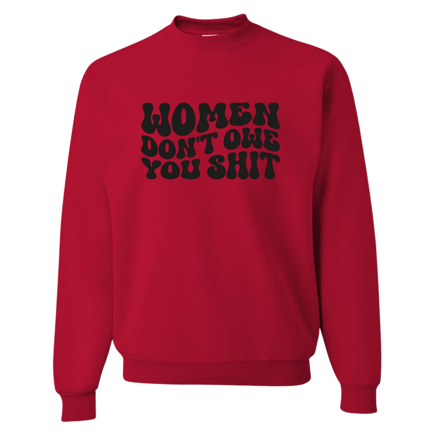 Resiliently Bold Women Dont Owe You True Red Crewneck Sweatshirt Front