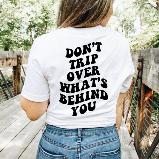 Resiliently Bold Don't Trip Over What's Behind You Unisex T-Shirt