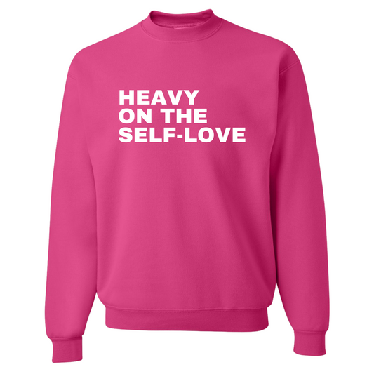 Heavy On The Self-Love Crewneck