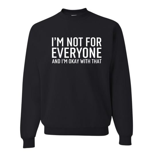 I Am Not For Everyone Crewneck Sweatshirt