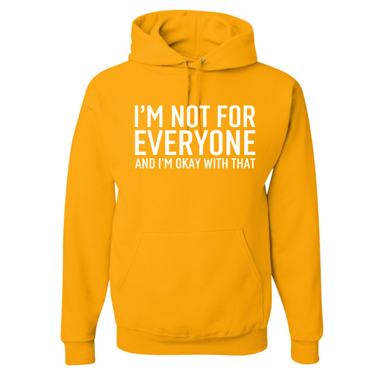 I Am Not For Everyone Hooded Sweatshirt