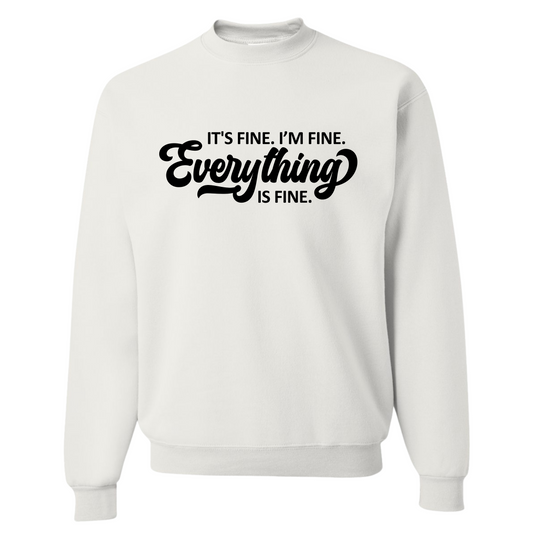 It's Fine I'm Fine Everything Is Fine Crewneck Sweatshirt