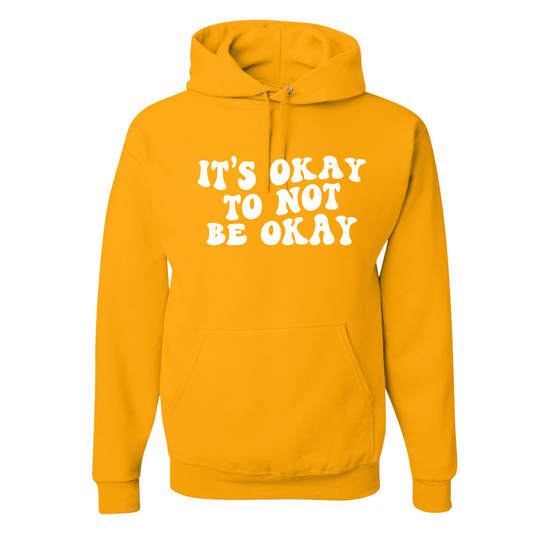 It's Okay To Not Be Okay Hooded Sweatshirt