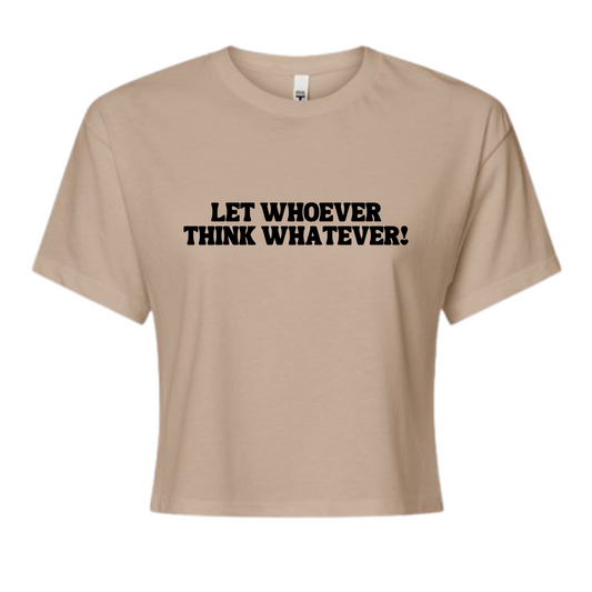 Let Whoever Think Whatever Cropped Top