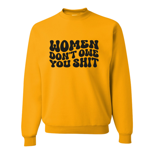 Resiliently Bold Women Dont Owe You Golden Yellow Crewneck Sweatshirt Front