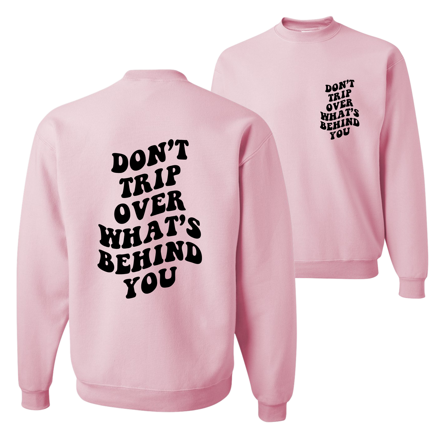 Resiliently Bold Don't Trip Over What's Behind You Light Pink Unisex Crewneck Sweatshirt