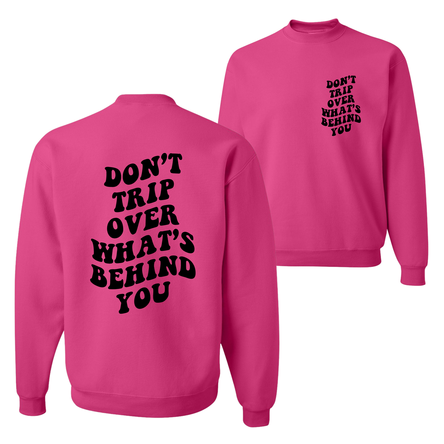 Resiliently Bold Don't Trip Over What's Behind You Cyber Pink Unisex Crewneck Sweatshirt