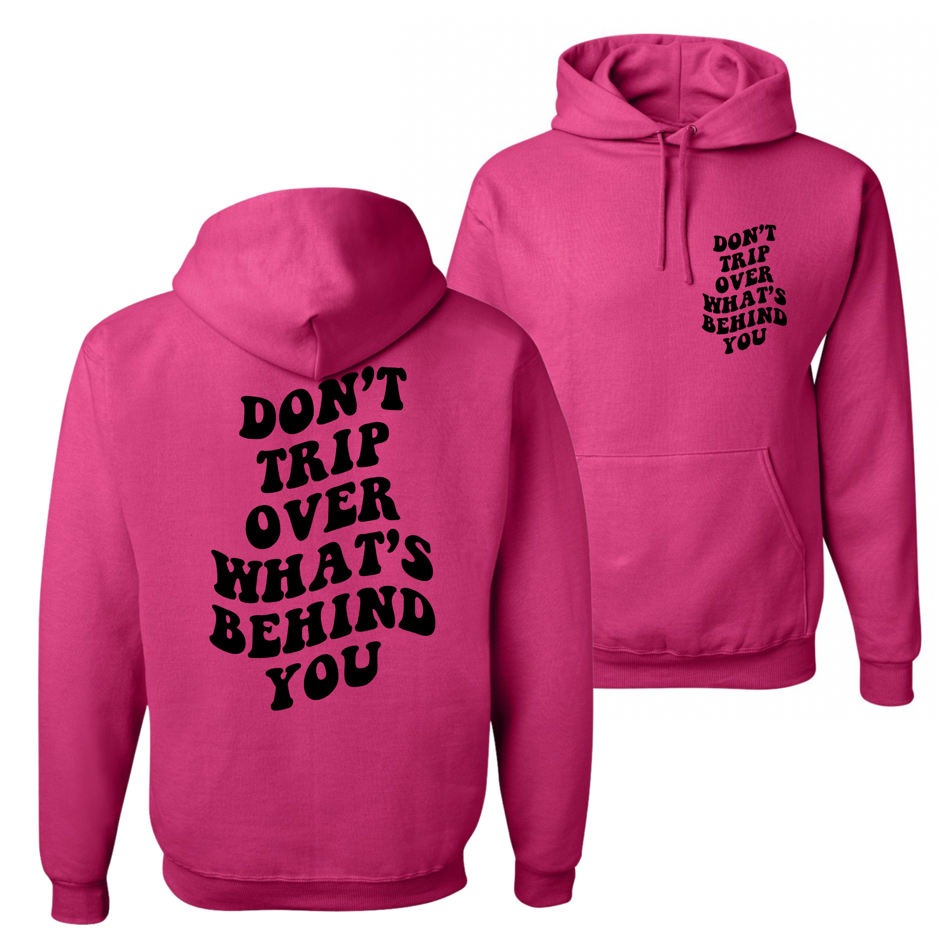 Resiliently Bold Don't Trip Over What's Behind You Cyber Pink Hooded Sweatshirt