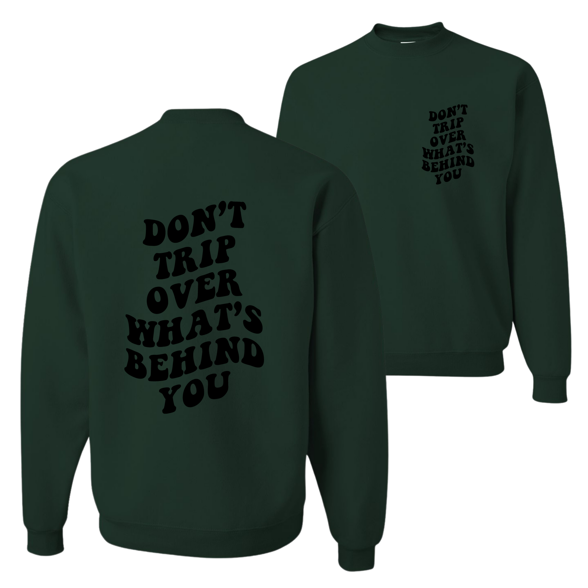 Resiliently Bold Don't Trip Over What's Behind You Forest Green Unisex Crewneck Sweatshirt