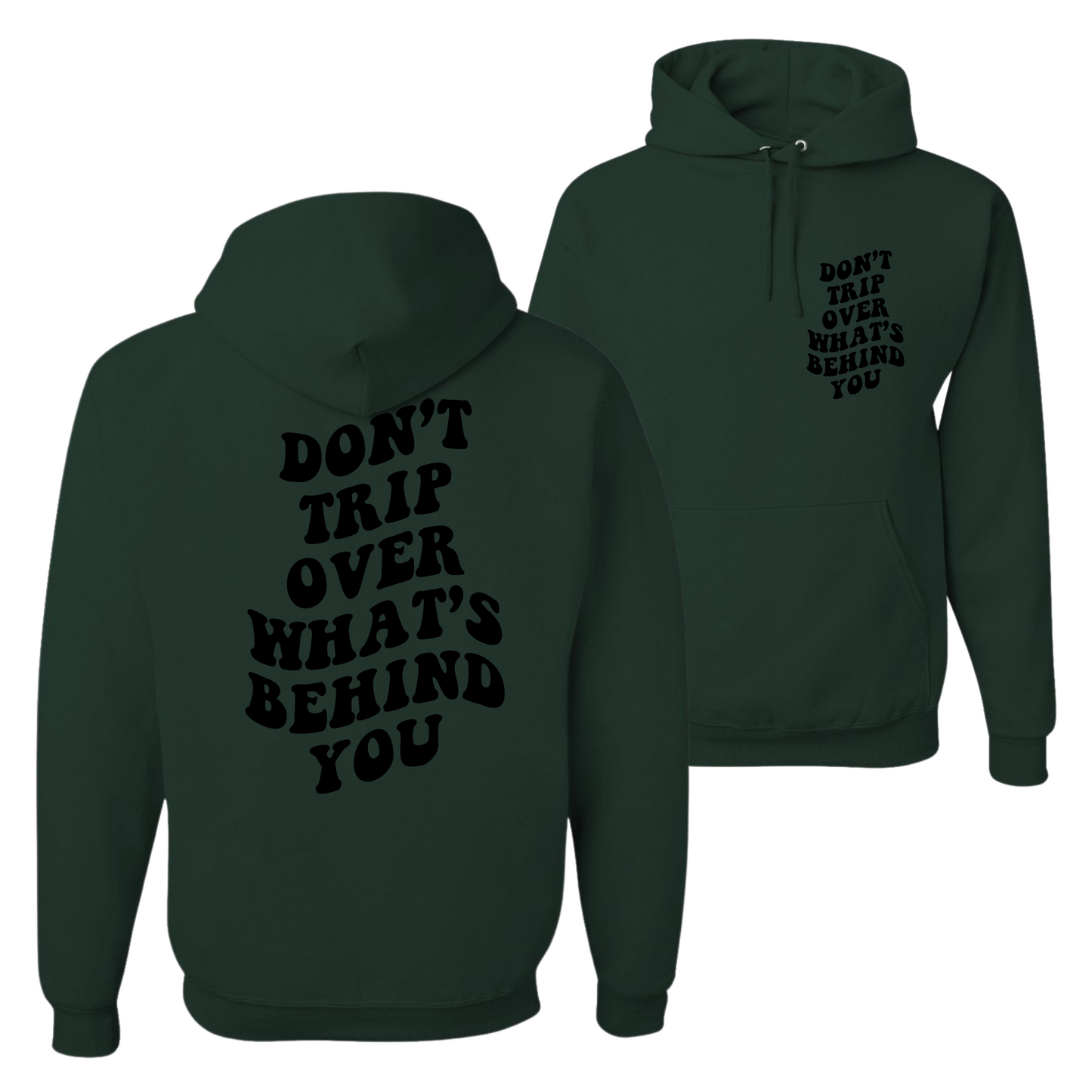 Resiliently Bold Don't Trip Over What's Behind You Forest Green Hooded Sweatshirt