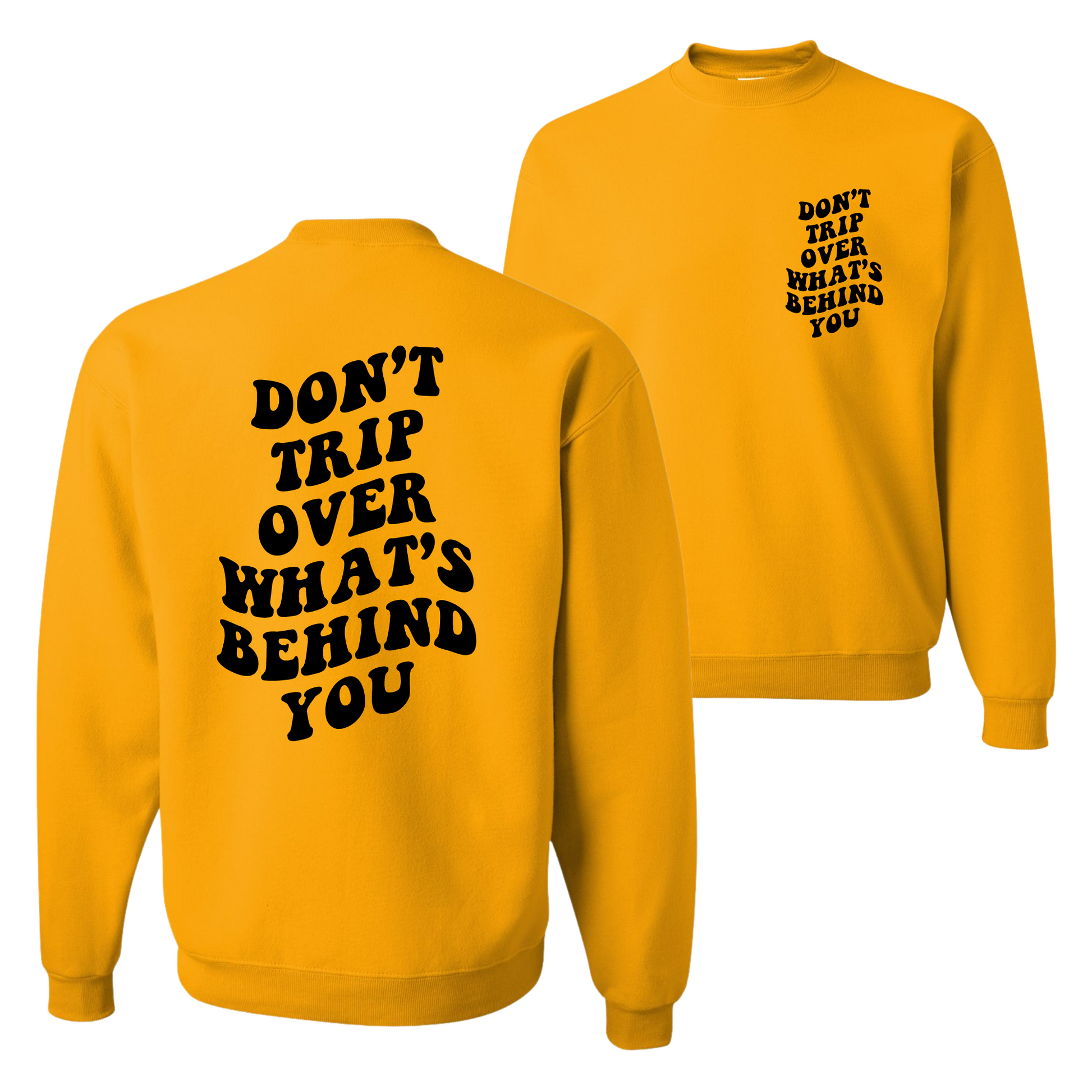 Resiliently Bold Don't Trip Over What's Behind You Golden Yellow Unisex Crewneck Sweatshirt