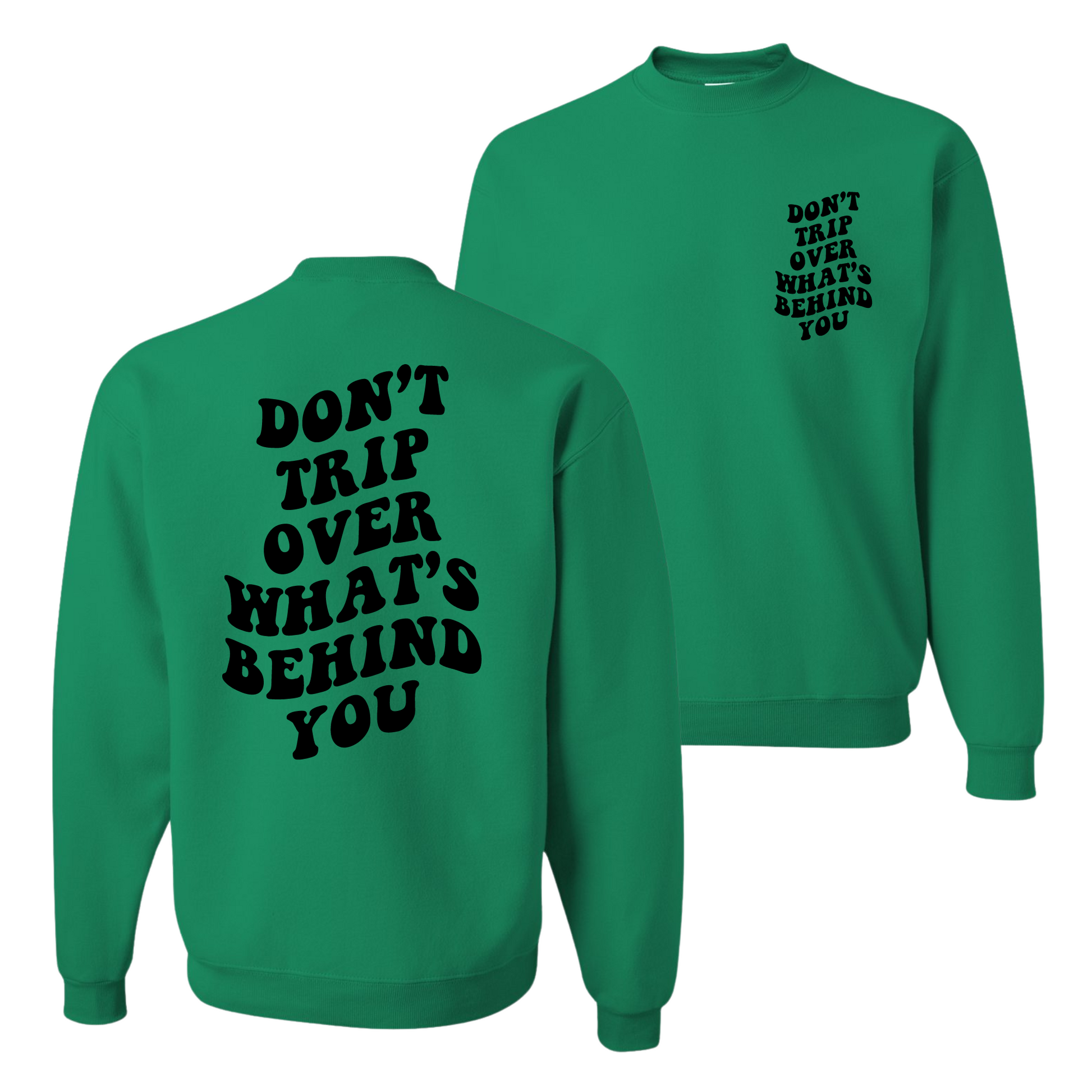 Resiliently Bold Don't Trip Over What's Behind You Kelly Green Unisex Crewneck Sweatshirt
