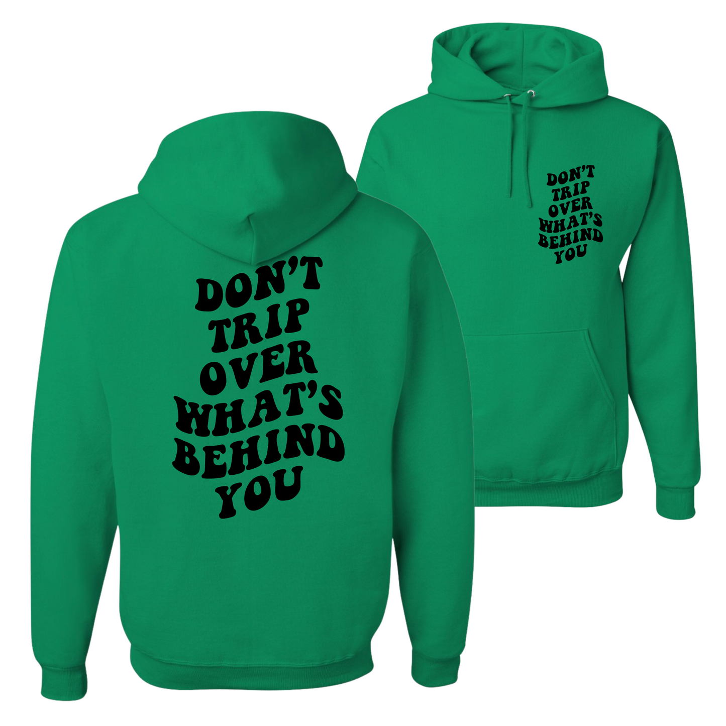 Resiliently Bold Don't Trip Over What's Behind You Kelly Green Hooded Sweatshirt