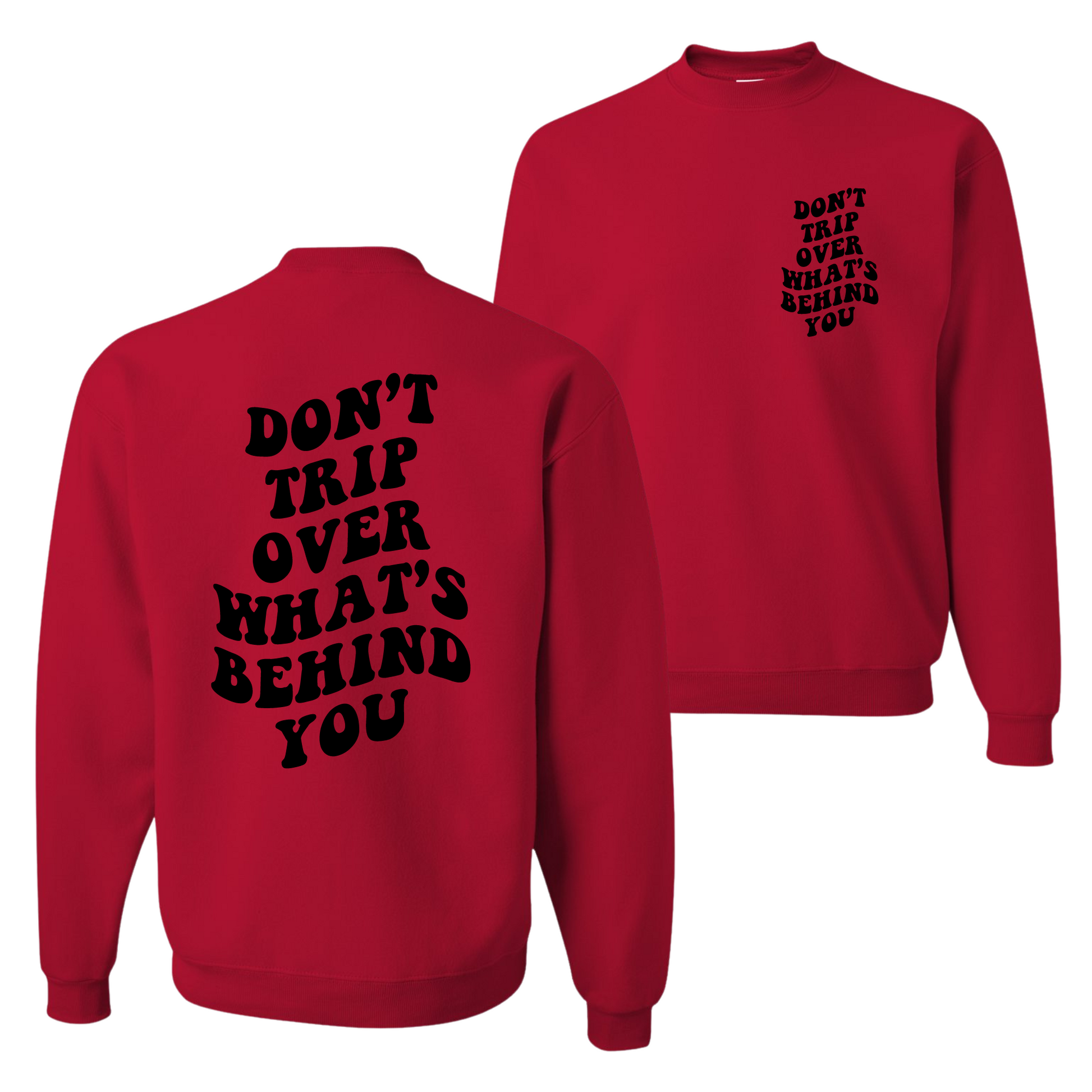 Resiliently Bold Don't Trip Over What's Behind You Red Unisex Crewneck Sweatshirt
