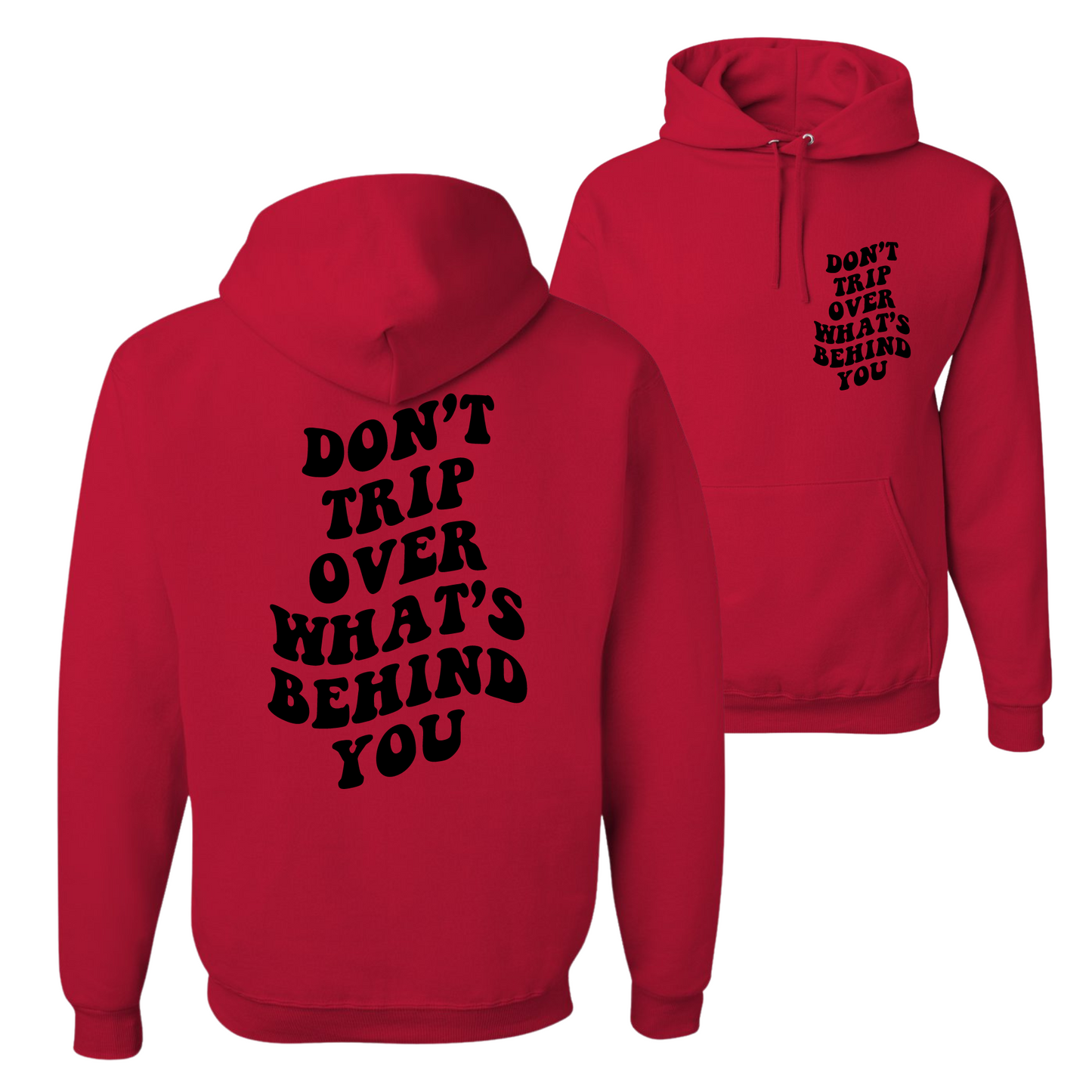 Resiliently Bold Don't Trip Over What's Behind You True Red Hooded Sweatshirt