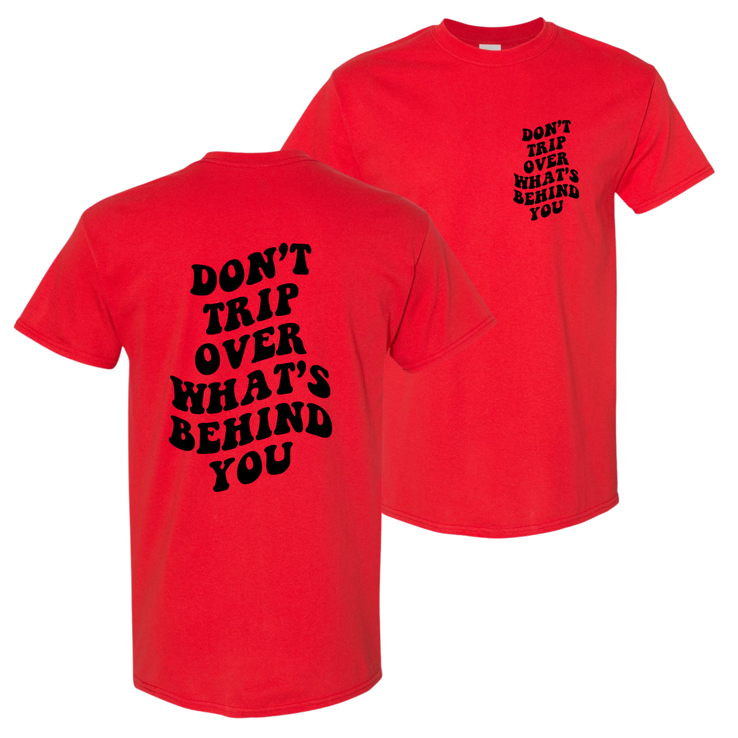 Resiliently Bold Don't Trip Over What's Behind You Red Unisex T-Shirt