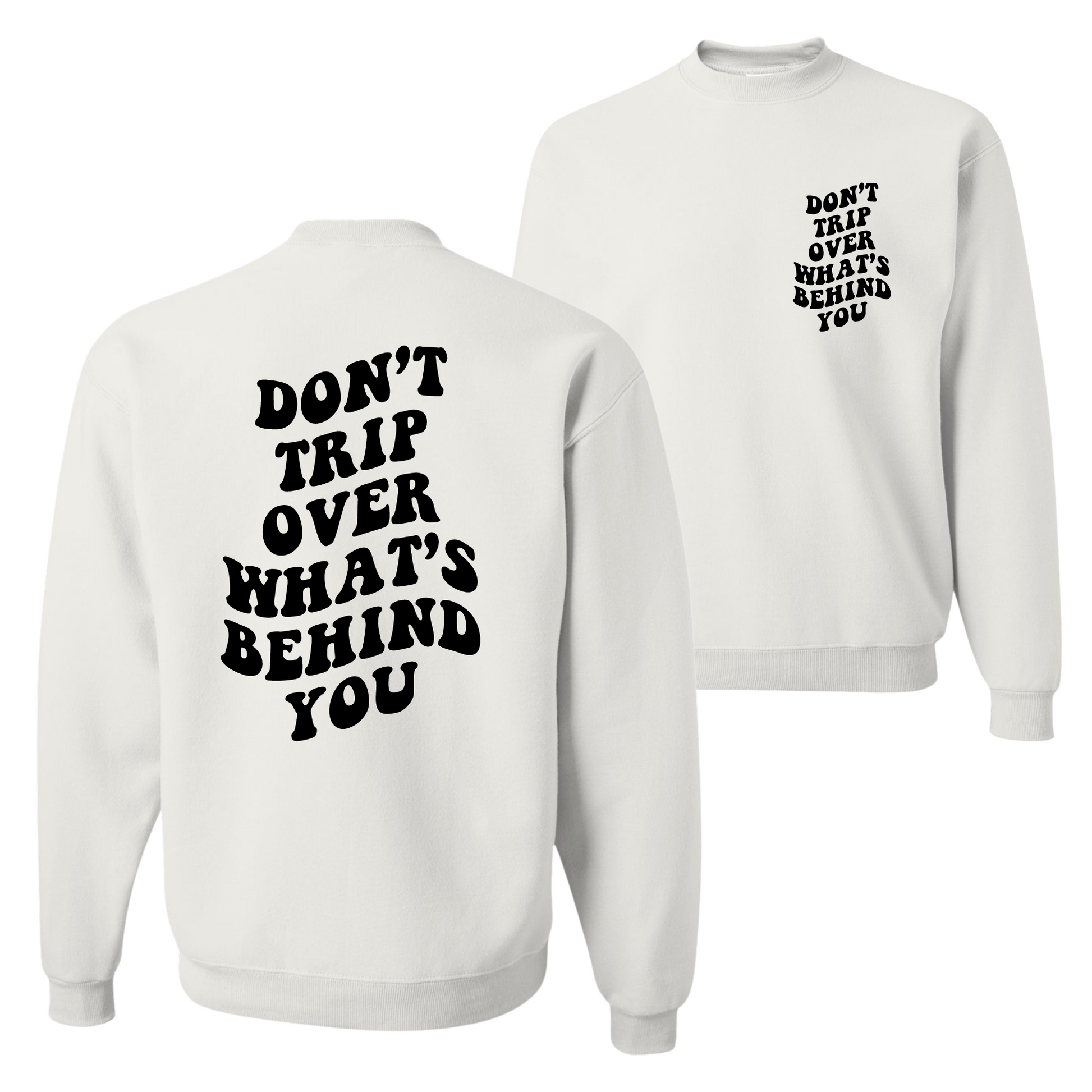 Resiliently Bold Don't Trip Over What's Behind You White Unisex Crewneck Sweatshirt