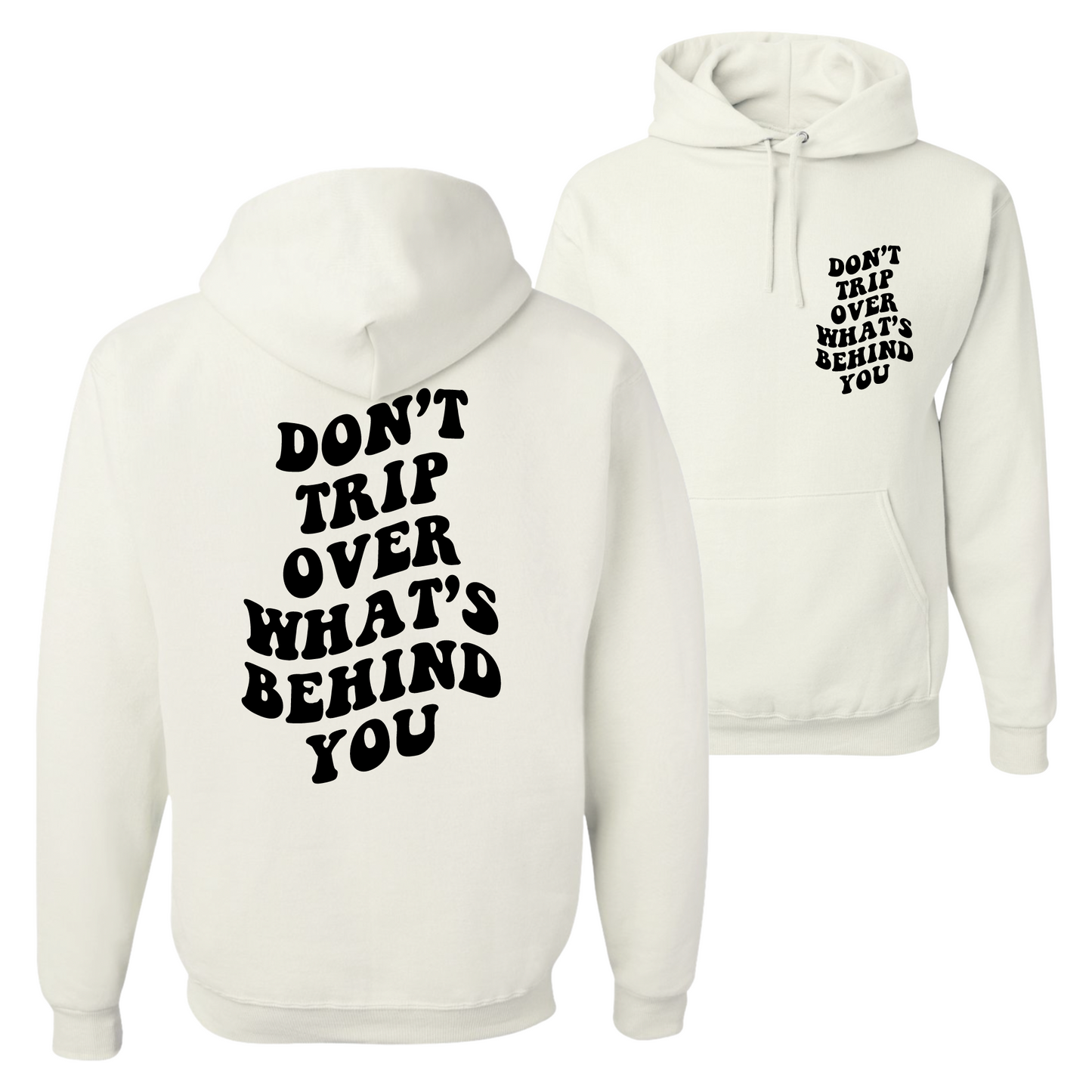 Resiliently Bold Don't Trip Over What's Behind You White Hooded Sweatshirt