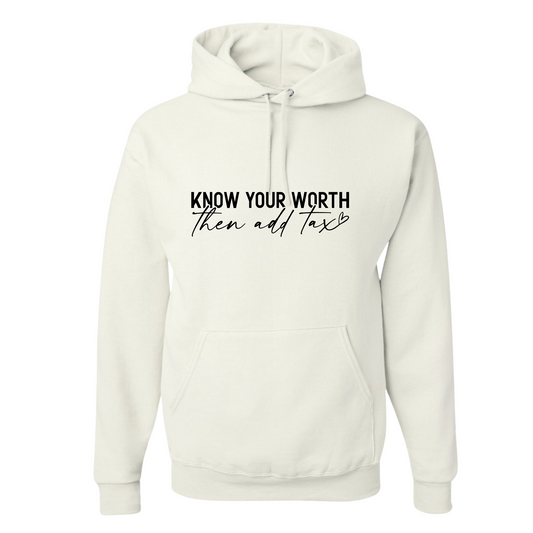 Resiliently Bold Know Your Worth Then Add Tax White Hooded Sweatshirt